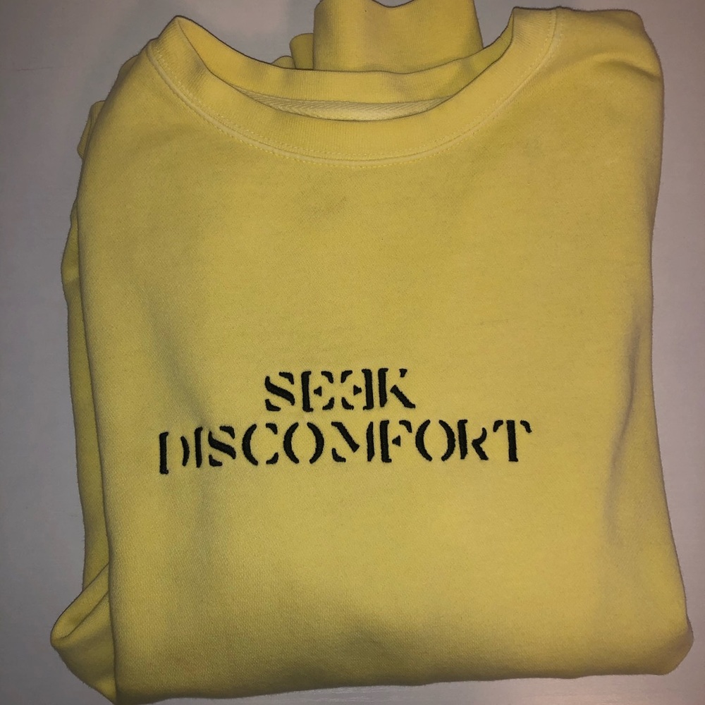 Seek Discomfort sweatshirt